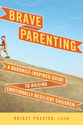 Brave Parenting: A Buddhist-Inspired Guide to Raising Emotionally Resilient Children book cover by Krissy Pozatek