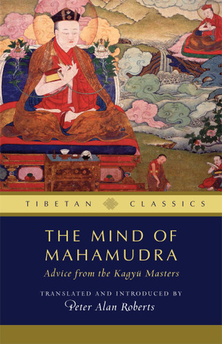 The Mind of Mahamudra: Advice from the Kagyu Masters (Tibetan Classics) book cover by 