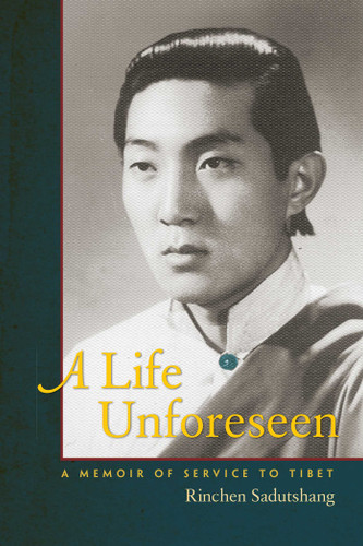 A Life Unforeseen: A Memoir of Service to Tibet book cover by Rinchen Sadutshang