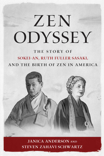 Zen Odyssey: The Story of Sokei-an, Ruth Fuller Sasaki, and the Birth of Zen in America book cover by Janica Anderson, Steven Zahavi Schwartz