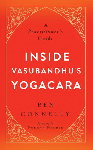 Inside Vasubandhu's Yogacara: A Practitioner's Guide book cover by Ben Connelly