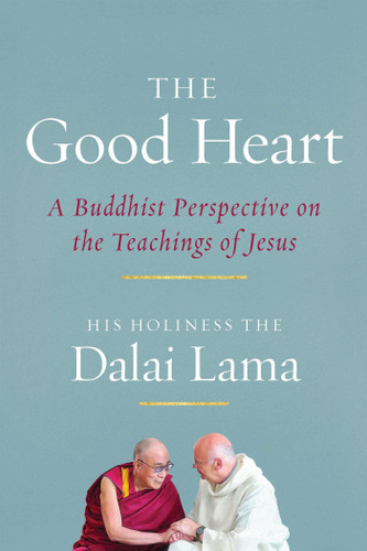 The Good Heart: A Buddhist Perspective on the Teachings of Jesus book cover by Dalai Lama
