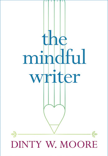 The Mindful Writer book cover by Dinty W. Moore