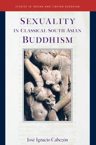 Sexuality in Classical South Asian Buddhism (Studies in Indian and Tibetan Buddhism) book cover by Jose Ignacio Cabezon
