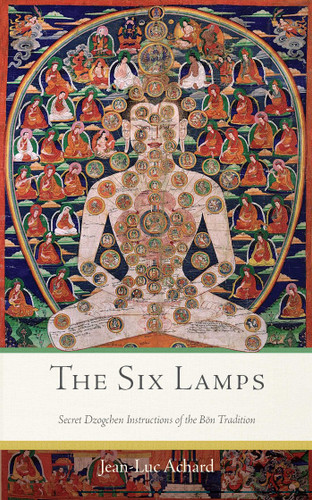 The Six Lamps: Secret Dzogchen Instructions of the Bön Tradition book cover by Jean-Luc Achard