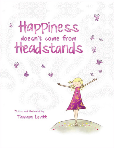 Happiness Doesn't Come from Headstands book cover by Tamara Levitt