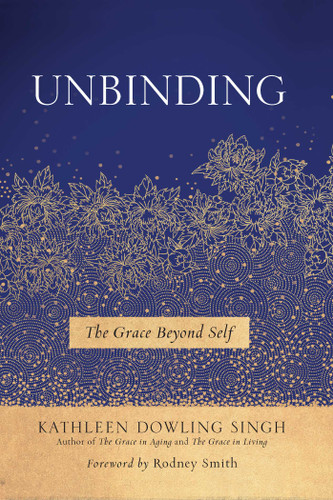 Unbinding: The Grace Beyond Self book cover by Kathleen Dowling Singh