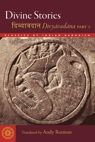Divine Stories: Divyavadana, Part 2 (Classics of Indian Buddhism) book cover by Andy Rotman
