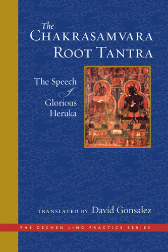 The Chakrasamvara Root Tantra: The Speech of Glorious Heruka (The Dechen Ling Practice Series) book cover by 