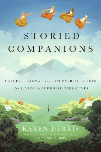 Storied Companions: Cancer, Trauma, and Discovering Guides for Living in Buddhist Narratives book cover by Karen Derris