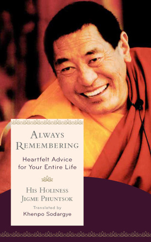 Always Remembering: Heartfelt Advice for Your Entire Life book cover by Jigme Phuntsok