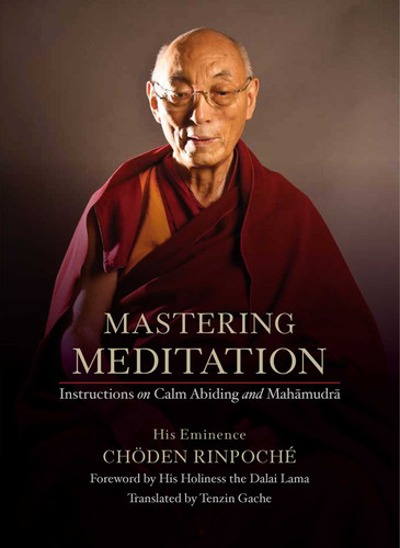 Mastering Meditation: Instructions on Calm Abiding and Mahamudra book cover by His Eminence  Chöden Rinpoché