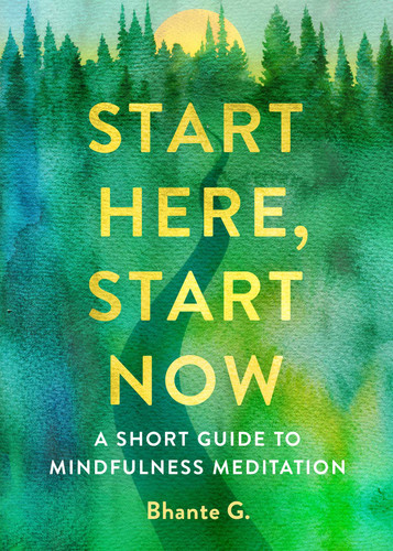 Start Here, Start Now: A Short Guide to Mindfulness Meditation book cover by Bhante Gunaratana