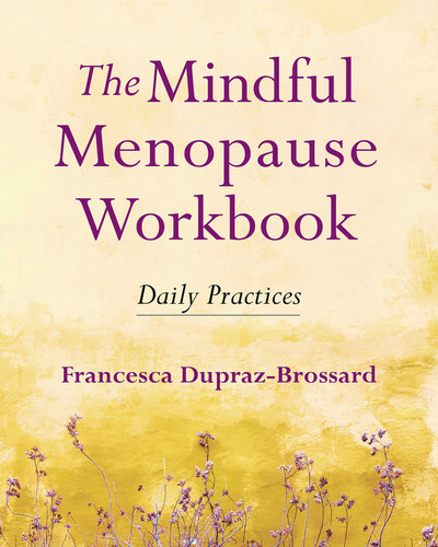 The Mindful Menopause Workbook: Daily Practices book cover by Francesca Dupraz-Brossard