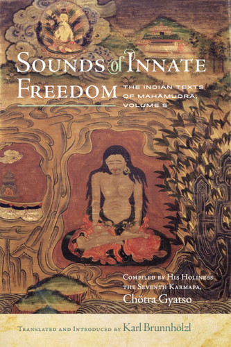 Sounds of Innate Freedom: The Indian Texts of Mahamudra, Vol. 5 (Sounds of Innate Freedom) book cover by 