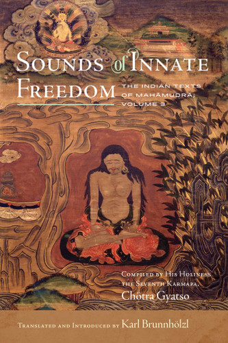 Sounds of Innate Freedom: The Indian Texts of Mahamudra, Volume 3 (Sounds of Innate Freedom) book cover by Karl Brunnhölzl