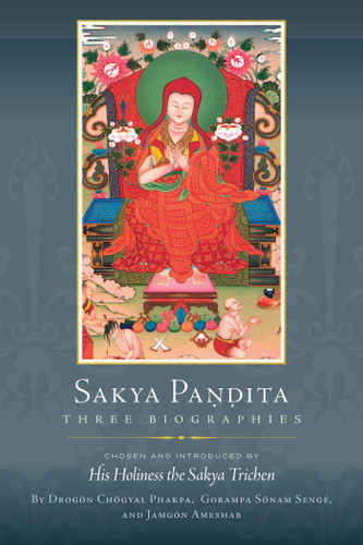 Sakya Pandita: Three Biographies book cover by Drogon Chogyal Phakpa, Gorampa Sonam Senge, Jamgon Ameshab