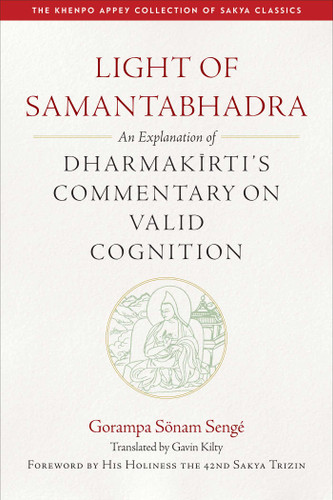 Light of Samantabhadra: An Explanation of Dharmakirti's Commentary on Valid Cognition (The Khenpo Appey Collection of Sakya Classics) book cover by 