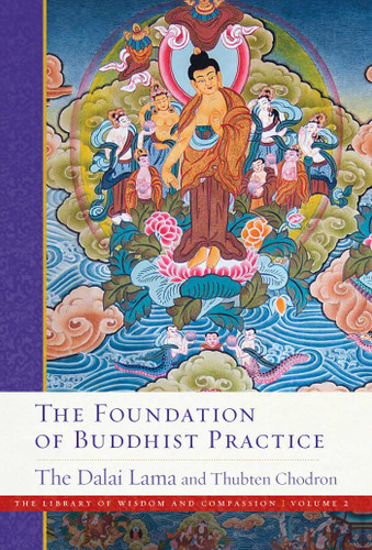The Foundation of Buddhist Practice (The Library of Wisdom and Compassion) book cover by Dalai Lama, Thubten Chodron