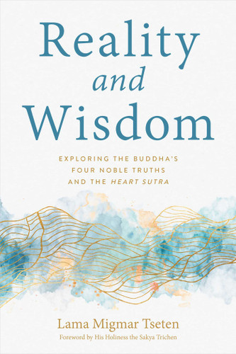 Reality and Wisdom: Exploring the Buddha's Four Noble Truths and The Heart Sutra book cover by Migmar Tseten