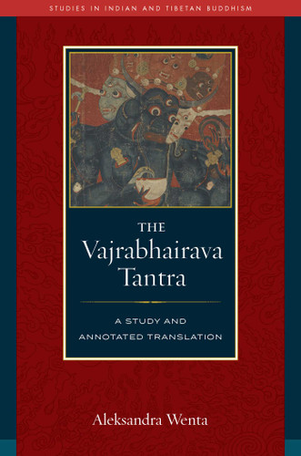 The Vajrabhairava Tantra: A Study and Annotated Translation (Studies in Indian and Tibetan Buddhism) book cover by Aleksandra Wenta