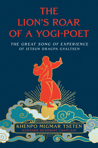 The Lion's Roar of a Yogi-Poet: The Great Song of Experience of Jetsun Dragpa Gyaltsen book cover by Migmar Tseten