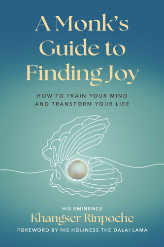 A Monk's Guide to Finding Joy: How to Train Your Mind and Transform Your Life book cover by Khangser Rinpoche