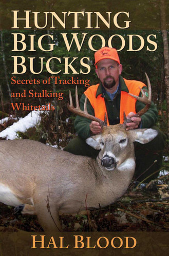 Hunting Big Woods Bucks: Secrets of Tracking and Stalking Whitetails book cover by Hal Blood