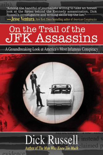On the Trail of the JFK Assassins: A Groundbreaking Look at America's Most Infamous Conspiracy book cover by Dick Russell