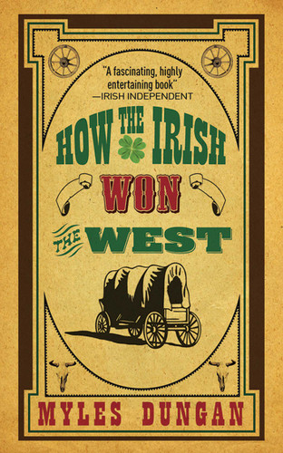 How the Irish Won the West book cover by Myles Dungan