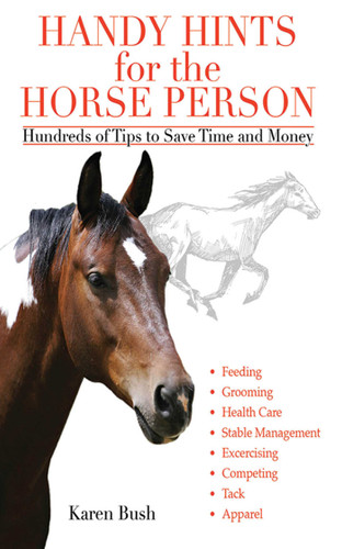 Handy Hints for the Horse Person: Hundreds of Tips to Save Time and Money book cover by Karen Bush