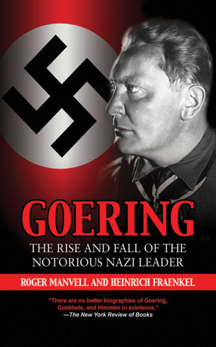 Goering: The Rise and Fall of the Notorious Nazi Leader book cover by Roger Manvell, Heinrich Fraenkel