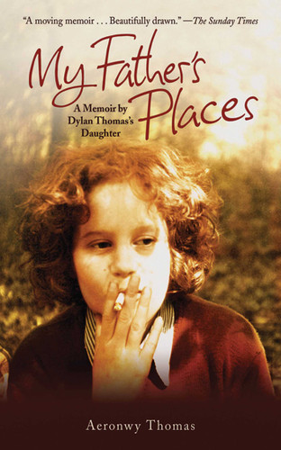 My Father's Places: A Memoir by Dylan Thomas' Daughter book cover by Aeronwy Thomas