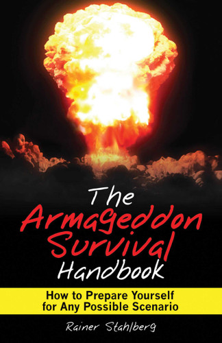 The Armageddon Survival Handbook: How to Prepare Yourself for Any Possible Scenario book cover by Rainer Stahlberg