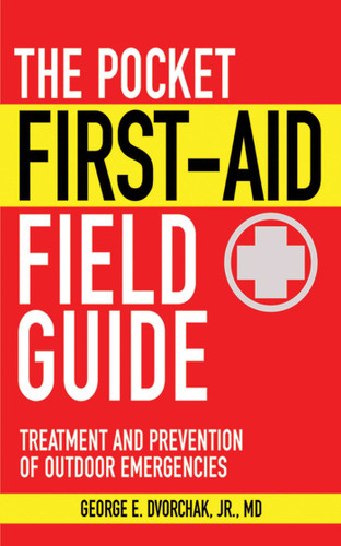 The Pocket First-Aid Field Guide: Treatment and Prevention of Outdoor Emergencies (Skyhorse Pocket Guides) book cover by George E. Dvorchak