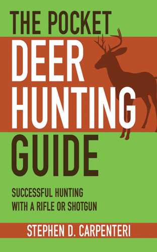 The Pocket Deer Hunting Guide: Successful Hunting with a Rifle or Shotgun (Skyhorse Pocket Guides) book cover by Stephen D. Carpenteri