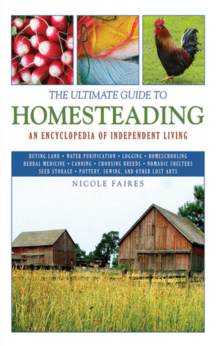 The Ultimate Guide to Homesteading: An Encyclopedia of Independent Living (Ultimate Guides) book cover by Nicole Faires