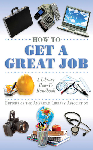 How to Get a Great Job: A Library How-To Handbook (American Library Association Series) book cover by Editors of the American Library Association