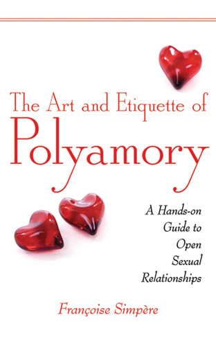 The Art and Etiquette of Polyamory: A Hands-on Guide to Open Sexual Relationships book cover by Françoise Simpère