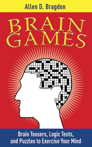 Brain Games: Brain Teasers, Logic Tests, and Puzzles to Exercise Your Mind (Brain Teasers Series) book cover by Allen D. Bragdon