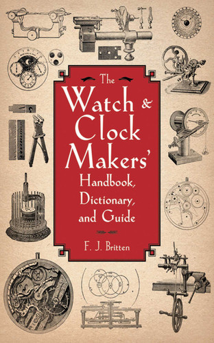 The Watch & Clock Makers' Handbook, Dictionary, and Guide book cover by F. J. Britten