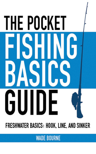 The Pocket Fishing Basics Guide: Freshwater Basics: Hook, Line, and Sinker (Skyhorse Pocket Guides) book cover by Wade Bourne