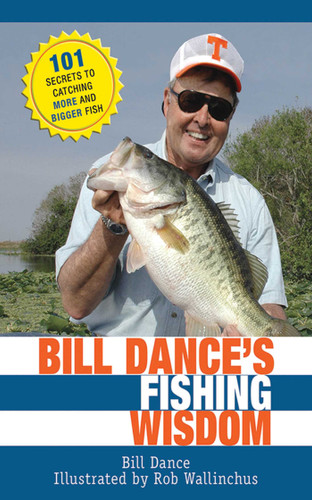 Bill Dance's Fishing Wisdom: 101 Secrets to Catching More and Bigger Fish book cover by Bill Dance