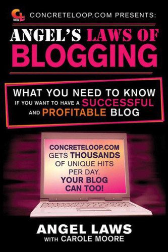ConcreteLoop.com Presents: Angel's Laws of Blogging: What You Need to Know if You Want to Have a Successful and Profitable Blog book cover by Angel Laws