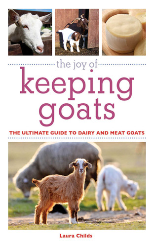 The Joy of Keeping Goats: The Ultimate Guide to Dairy and Meat Goats (Joy of Series) book cover by Laura Childs