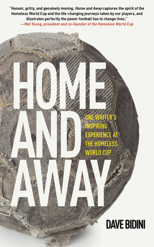 Home and Away: One Writer's Inspiring Experience at the Homeless World Cup book cover by Dave Bidini