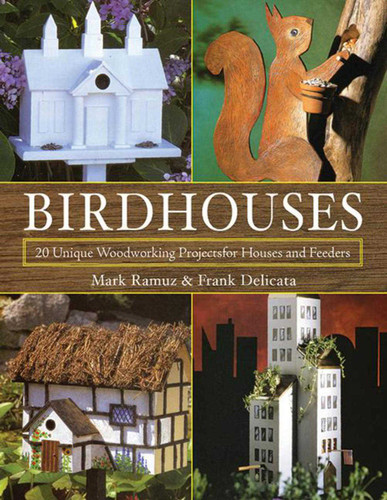 Birdhouses: 20 Unique Woodworking Projects for Houses and Feeders book cover by Mark Ramuz, Frank Delicata