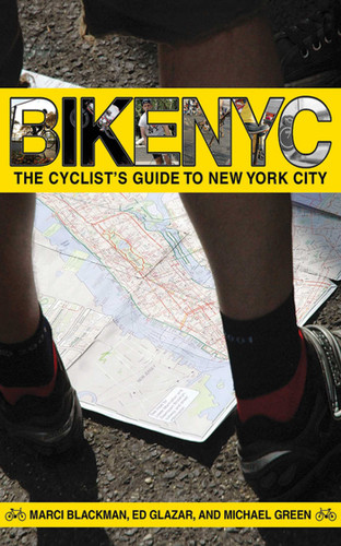 Bike NYC: The Cyclist's Guide to New York City book cover by Ed Glazar, Marci Blackman, Michael Green