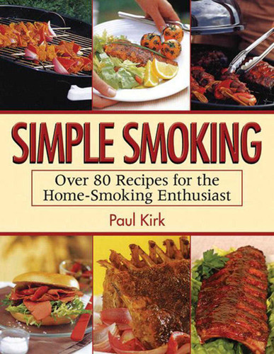 Simple Smoking: Over 80 Recipes for the Home-Smoking Enthusiast book cover by Paul Kirk