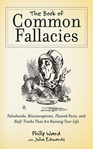 The Book of Common Fallacies: Falsehoods, Misconceptions, Flawed Facts, and Half-Truths That Are Ruining Your Life book cover by Philip Ward, Julia Edwards